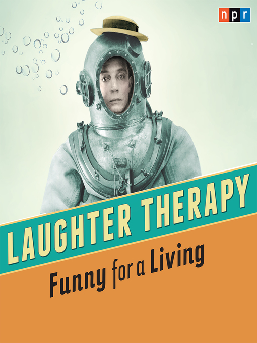 Title details for NPR Laughter Therapy--Funny for a Living by NPR - Wait list